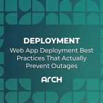 Web App Deployment Best Practices That Actually Prevent Outages